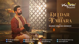 DEEDAR YEH TUMHARA | Gaurav Krishna Goswami | Vrajras Productions