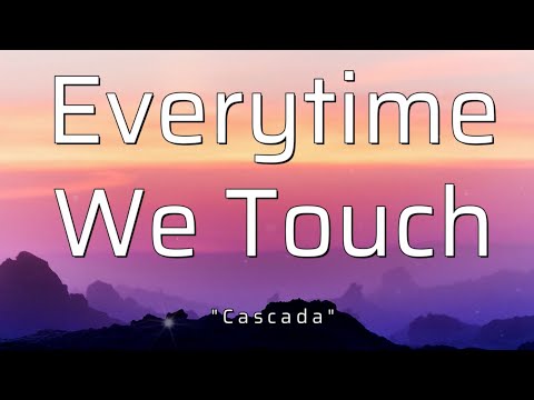 Cascada - Everytime We Touch (Lyrics) | I get this Feeling |