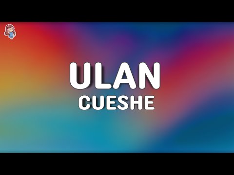 Cueshe - Ulan (Lyrics)