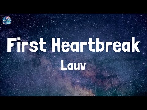 Lauv - First Heartbreak (Lyrics)