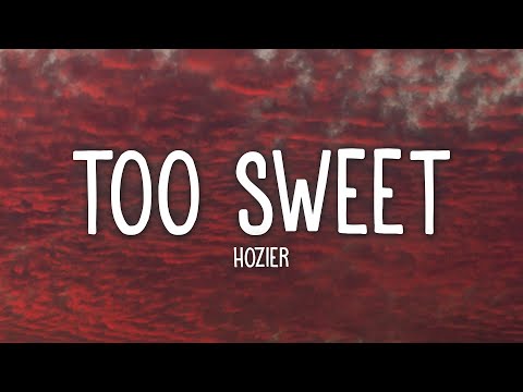 Hozier - Too Sweet (Lyrics)