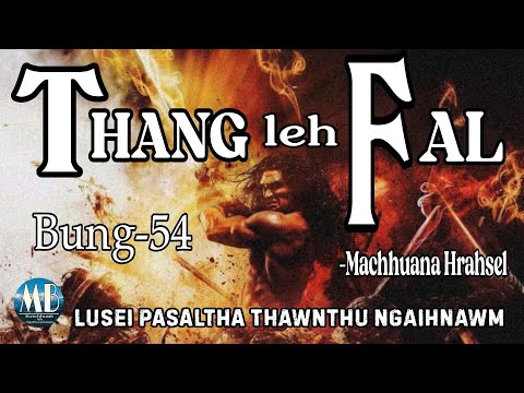 THANG LEH FAL-54 # Machhuana Hrahsel