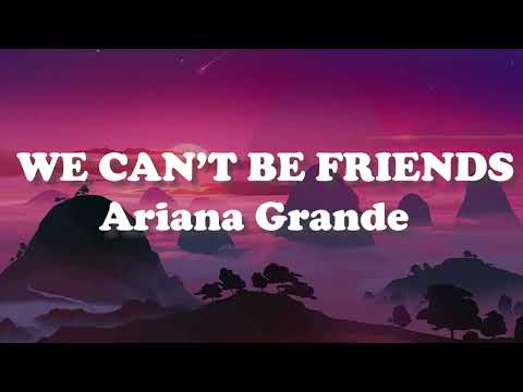 Ariana Grande - we can't be friends (Lyrics)