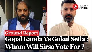 Sirsa Ground Report: A neck-to-neck fight between two neighbours (Gopal Kanda vs Gokul Setia)