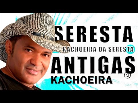 KACHOEIRA DA SERESTA - AS MELHORES ANTIGAS PRA TOMAR UMA - SERESTA SERTANEJA - O MELHOR DA SERESTA