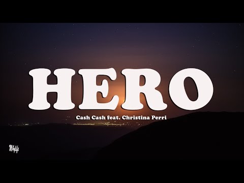 Hero - Cash Cash feat. Christina Perri (Lyrics )