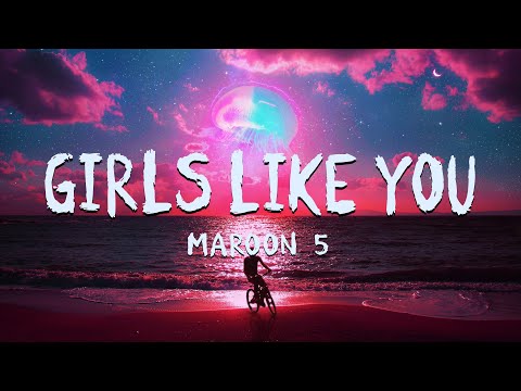 Maroon 5 - Girls Like You (Lyrics Video)