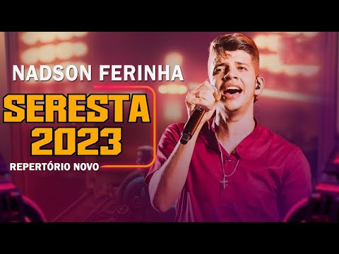 NADSON O FERINHA - SÓ AS MELHORES - ATUALIZADO MÚSICAS NOVAS