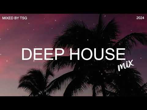 Deep House Mix 2024 Vol.3 | Mixed By TSG