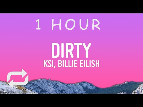 KSI - Dirty (Lyrics) ft. Billie EIlish | 1 hour