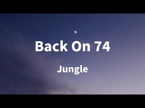 Jungle - Back On 74 (Lyrics)