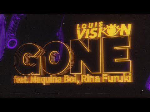 Louis Vision feat. Maquina Boi, ふるきりな - Gone (Official Lyric Video)