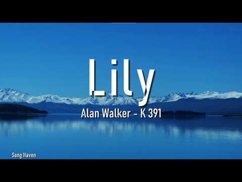 Alan Walker, K-391 & Emelie Hollow - Lily (Lyrics)