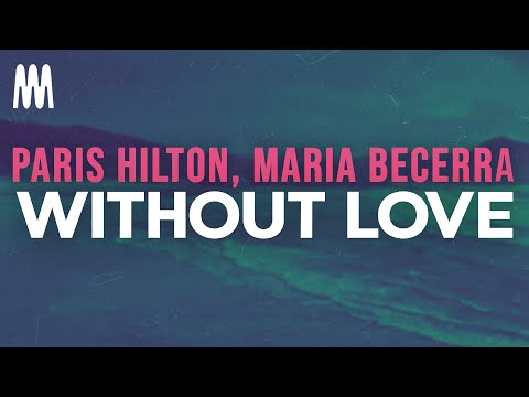 Paris Hilton, Maria Becerra - Without Love (Letra/Lyrics)