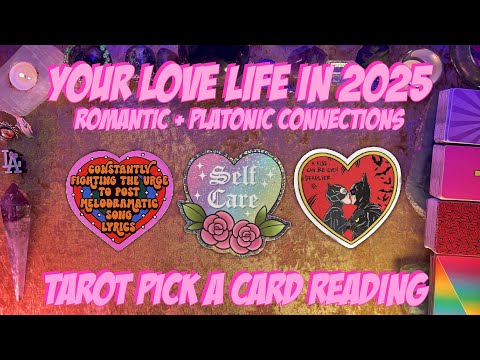 💖Your Love Life in 2025! Romantic + Platonic Relationships💖 Tarot Pick a Card Love Reading