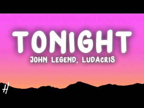 John Legend - Tonight (Best You Ever Had) (Lyrics) ft. Ludacris