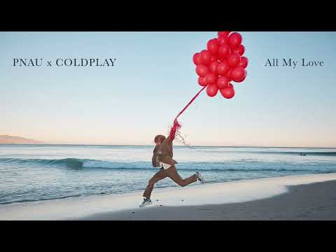 PNAU x Coldplay - ALL MY LOVE (Audio)