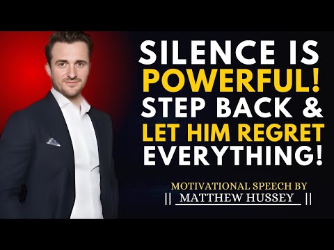 Silence Is Powerful! Step Back & Let Him Regret Everything! | Matthew Hussey MOTIVATIONAL SPEECH