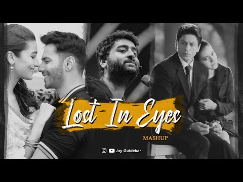 Lost In Eyes Mashup | Jay Guldekar | Arijit Singh Mashup | Tose Naina