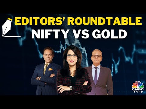 Editors' Roundtable: The Week Gone By & Road Ahead For The Markets | Nifty Vs Gold: Special