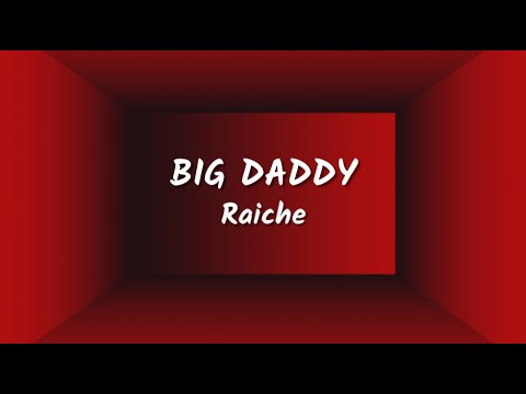 Raiche - Big Daddy (Lyrics Video)