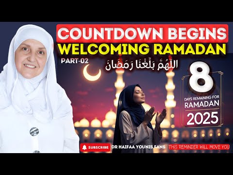 Countdown Begins: Welcoming Ramadan, the Month of Mercy! | Part - 02 | Dr  Haifaa Younis