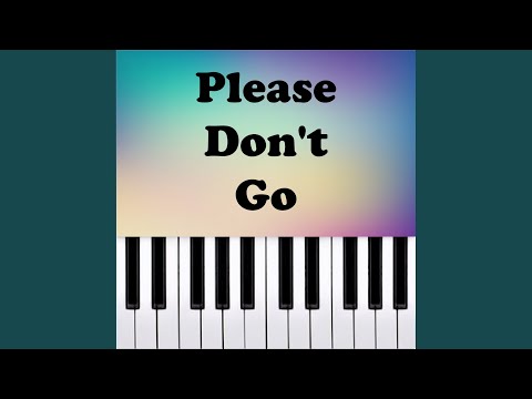 Please Don't Go (Piano Version)