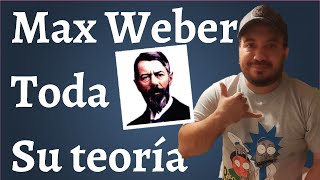 Max Weber, Toda su Sociología