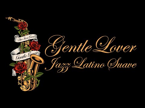 Gentle Lover • Jazz Latino Suave (Smooth Jazz Latin) • New Music from Dr. SaxLove