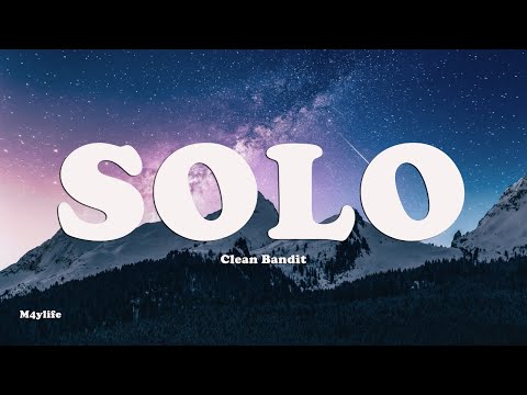 Clean Bandit - Solo (Lyrics) Ft. Demi Lovato