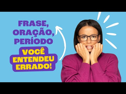 Qual a diferença entre FRASE, ORAÇÃO e PERÍODO?