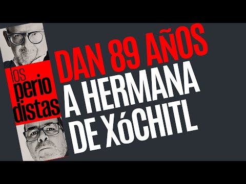 #ÚltimaHora ¬Juez da 89 años de prisión a hermana de Xóchitl por secuestro y delincuencia organizada