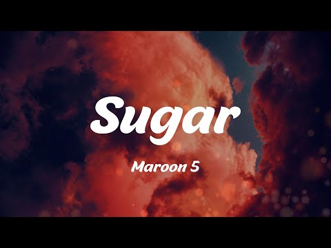 Sugar - Maroon 5 (Lyrics)