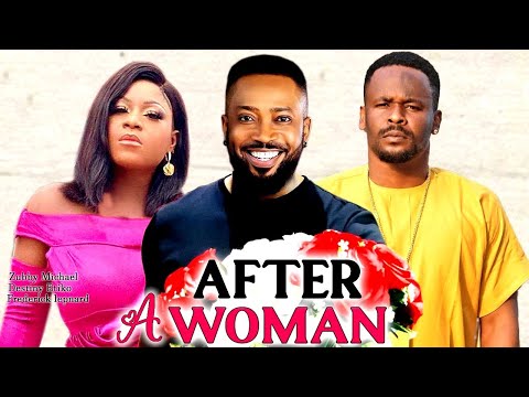 Just Released Today - AFTER A WOMAN - ZUBBY, DESTINY & FREDRICK LEONAD Nollywood 2025 Latest Movie