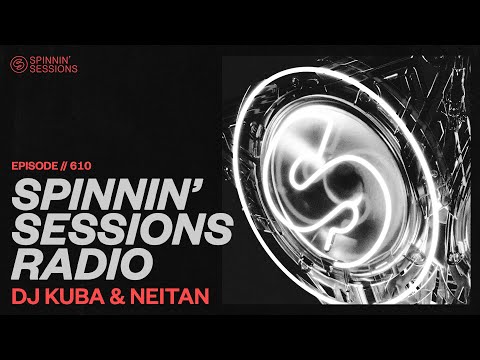 Spinnin’ Sessions Radio – Episode #610 | DJ Kuba & Neitan