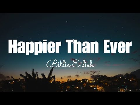 Billie Eilish - Happier Than Ever ( Lyrics )