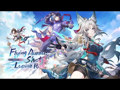 Version 2.5 Trailer OST - Flying Aureus Shot to Lupine Rue | Honkai: Star Rail