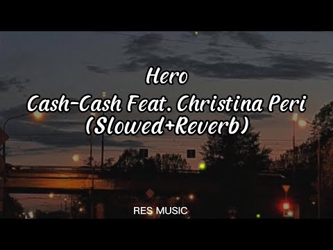 Hero - Cash-Chash Feat. Christiana  Peri (Slowed+Reverb+Lyrics)