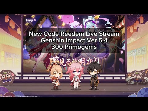 New Code Reedem Live Stream Genshin Impact Ver 5.4 | Kode Reedem 300 Primogems