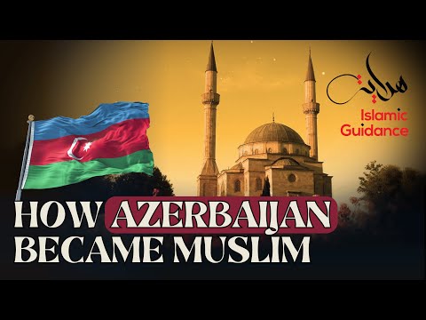 How Azerbaijan Became Muslim