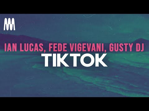 Ian Lucas, Fede Vigevani, Gusty dj - TIKTOK (Letra/Lyrics)