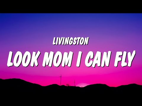 Livingston - Look Mom I Can Fly (Lyrics)