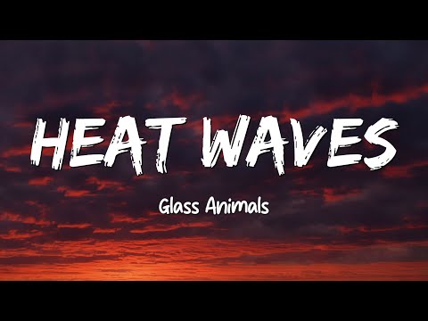 Heat Waves - Glass Animals (Lyrics)