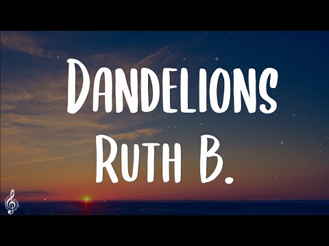 Ruth B - Dandelions (Lyrics)