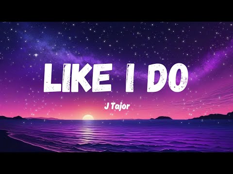 Like I Do – J. Tajor (Lyrics Video)