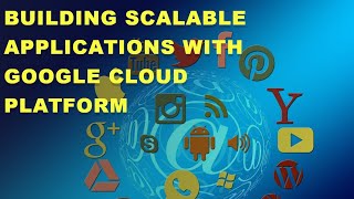 Building Scalable Applications with Google Cloud Platform #NextGenTech #TechEvolution