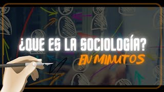 ¿QUE ES LA SOCIOLOGÍA?en minutos