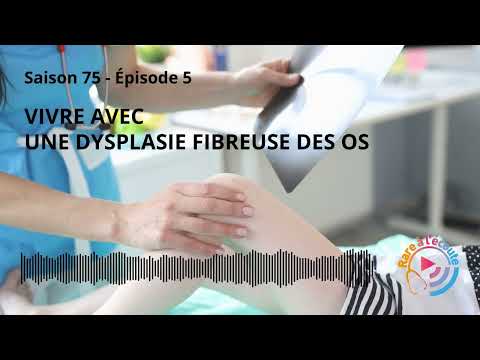 Maladie rare - Vivre avec une Dysplasie Fibreuse des Os