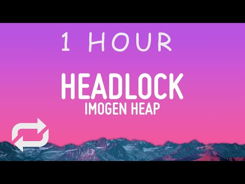 Imogen Heap - Headlock (Lyrics) | 1 hour