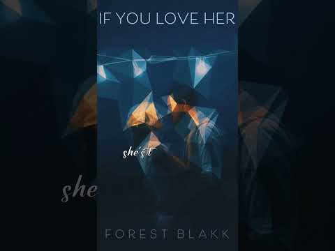 FOREST BLAKK - IF YOU LOVE HER #forestblakk #ifyouloveher